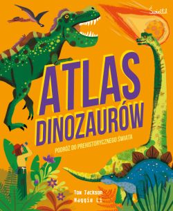 Okadka ksiki - Atlas Dinozaurw. Podr do prehistorycznego wiata