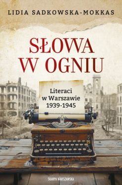 Okadka ksiki - Sowa w ogniu. Literaci w Warszawie 1939-1945