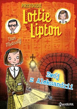 Okadka ksiki - Zwj z Aleksandrii. Przygody Lottie Lipton, tom 3