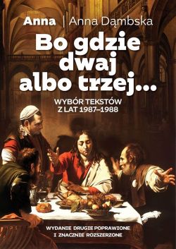 Okadka ksiki - Bo gdzie dwaj albo trzej... Wybr tekstw z lat 1987-1988