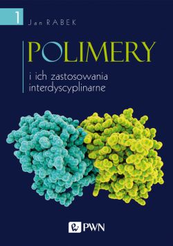 Okadka ksiki - Polimery i ich zastosowania interdyscyplinarne. Tom 1