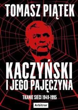 Okadka ksiki - Kaczyski i jego pajczyna. Tkanie sieci 1949-1995