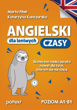 Okadka ksiki - Angielski dla leniwych. CZASY. Skuteczna nauka jzyka nawet dla tych, ktrym si nie chce