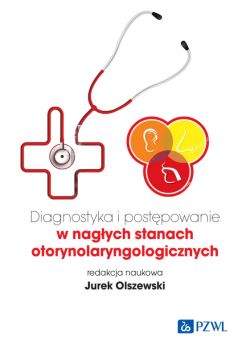 Okadka ksiki - Diagnostyka i postpowanie w nagych stanach otorynolaryngologicznych