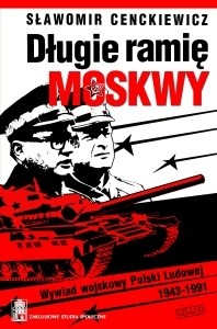 Okadka ksiki - Dugie rami Moskwy. Wywiad wojskowy Polski Ludowej  1943-1991