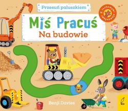 Okadka ksiki - Mi Pracu. Przesu paluszkiem. Na budowie