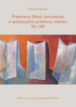 Okadka ksiki - Przemiany fleksji nominalnej w polszczynie przeomu wiekw XX i XXI