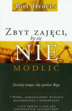 Okadka ksiki - Zbyt zajci, by si nie modli. Zwolnij tempo, by spotka Boga