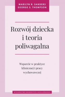 Okadka ksiki - Rozwj dziecka i teoria poliwagalna. Wsparcie w praktyce klinicznej i pracy wychowawczej