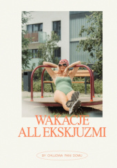 Okadka ksiki - Wakacje all ekskjuzmi