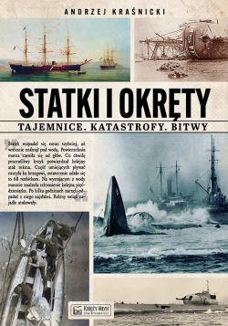 Okadka ksiki - Statki i okrty - tajemnice, katastrofy, bitwy