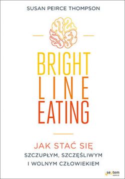 Okadka ksiki - Bright Line Eating. Jak sta si szczupym, szczliwym i wolnym czowiekiem