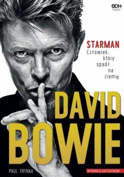 Okadka ksiki - David Bowie. STARMAN. Czowiek, ktry spad na ziemi. Wydanie II uzupenione