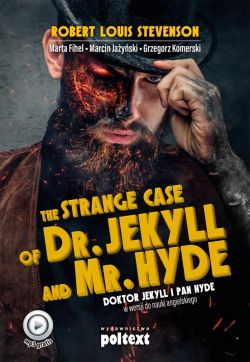 Okadka ksiki - Strange Case of Dr. Jekyll and Mr. Hyde. Doktor Jekyll i Pan Hyde w wersji do nauki angielskiego