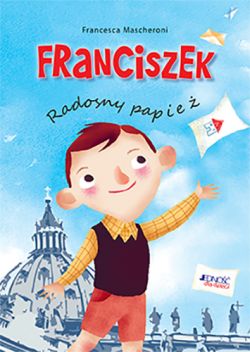 Okadka ksiki - Franciszek. Radosny papie