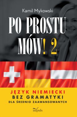 Okadka ksiki - Po prostu mw! cz 2. Jzyk niemiecki bez gramatyki dla rednio zaawansowanych