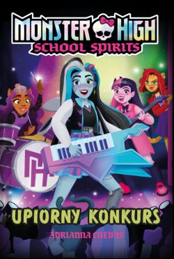 Okadka ksiki - Monster High. School Spirits. Upiorny konkurs