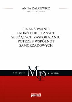 Okadka ksiki - Finansowanie zada publicznych sucych zaspokajaniu potrzeb wsplnot samorzdowych