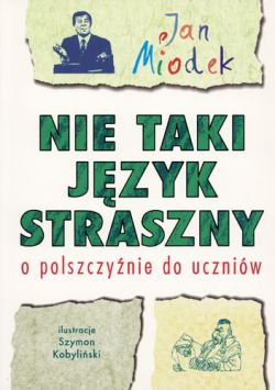 Okadka ksiki - Nie taki jzyk straszny. O polszczynie do uczniw