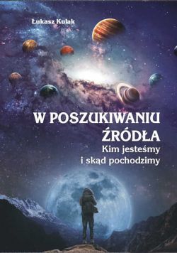 Okadka ksiki - W poszukiwaniu rda. Kim jestemy i skd pochodzimy