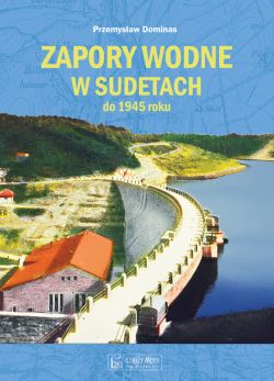 Okadka ksiki - Zapory wodne w Sudetach do 1945 roku