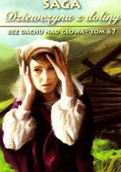 Okadka ksiki - Dziewczyna z doliny. Tom 67. Bez dachu nad gow