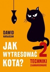 Okadka ksiki - Jak wytresowa kota 2 Techniki zaawansowane