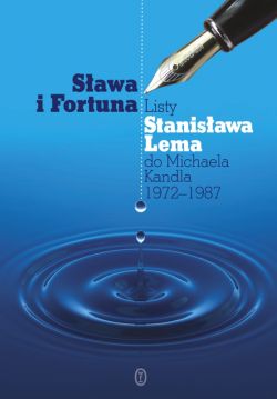 Okadka ksiki - Sawa i fortuna. Listy Stanisawa Lema do Michaela Kandla 1972-1987