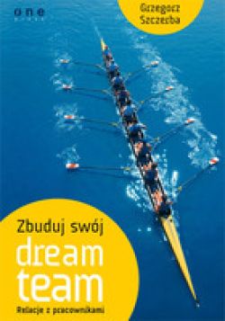 Okadka ksiki - Zbuduj swj dream team. Relacje z pracownikami