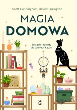 Okadka ksiki - Magia domowa. Zaklcia i rytuay dla czterech ktw