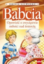 Okadka ksiki - Babcia. Opowie o zwycistwie mioci nad mierci