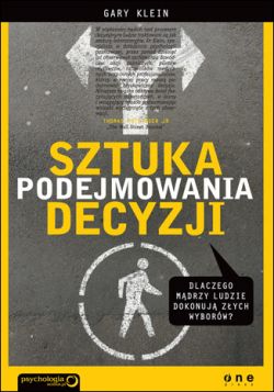 Okadka ksiki - Sztuka podejmowania decyzji. Dlaczego mdrzy ludzie dokonuj zych wyborw