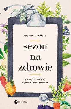 Okadka ksiki - Sezon na zdrowie. Jak nie chorowa w toksycznym wiecie