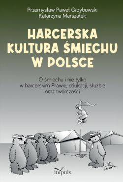 Okadka ksiki - Harcerska kultura miechu w Polsce. O miechu i nie tylko w harcerskim Prawie, edukacji, subie oraz twrczoci