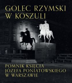 Okadka ksiki - Golec rzymski w koszuli. Pomnik ksicia Jzefa Poniatowskiego w Warszawie