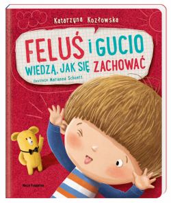 Okadka ksiki - Felu i Gucio wiedz, jak si zachowa