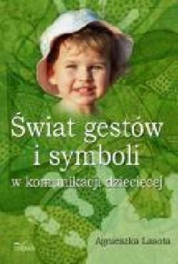 Okadka ksiki - wiat gestw i symboli w komunikacji dziecicej