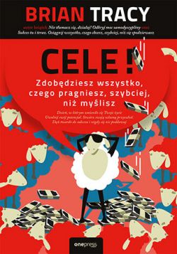 Okadka ksiki - Cele! Zdobdziesz wszystko, czego pragniesz, szybciej, ni mylisz