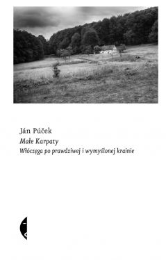 Okadka ksiki - Mae Karpaty. Wczga po prawdziwej i wymylonej krainie