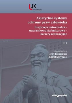 Okadka ksiki - Azjatyckie systemy ochrony praw czowieka. Inspiracja uniwersalna - uwarunkowania kulturowe - barier 