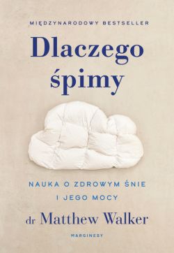 Okadka ksiki - Dlaczego pimy. Nauka o zdrowym nie i jego mocy