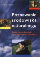 Okadka ksiki - Poznawanie rodowiska naturalnego : Praktyczne wskazwki dotyczce pracy z modzie