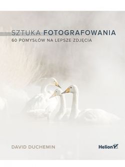 Okadka ksiki - Sztuka fotografowania. 60 pomysw na lepsze zdjcia