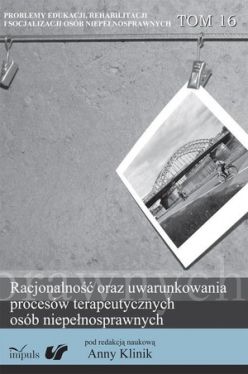 Okadka ksiki - Racjonalno oraz uwarunkowania procesw terapeutycznych osb niepenosprawnych. Problemy Edukacji, Rehabilitacji i Socjalizacji