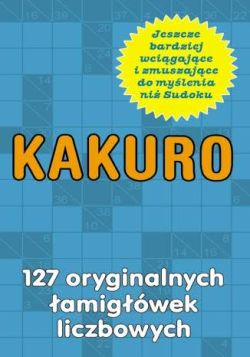 Okadka ksiki - Kakuro. 127 oryginalnych amigwek liczbowych