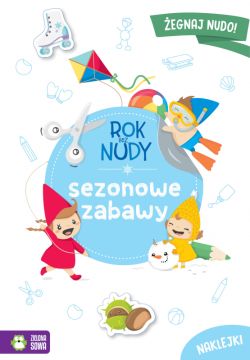 Okadka ksiki - Rok bez nudy. Sezonowe zabawy