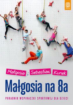 Okadka ksiki - Magosia na 8a. Poradnik wspinaczki sportowej dla dzieci