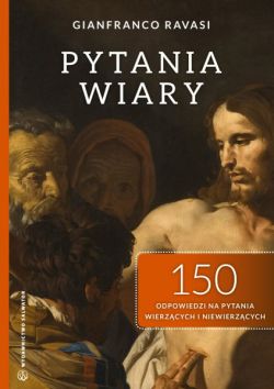 Okadka ksiki - Pytania wiary. 150 odpowiedzi na pytania wierzcych i niewierzcych