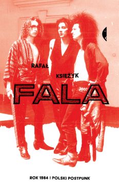 Okadka ksiki - Fala. Rok 1984 i polski postpunk