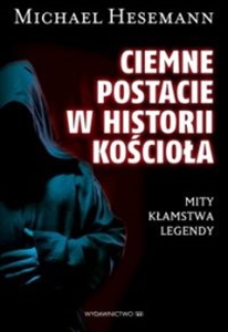 Okadka ksiki - Ciemne postacie w historii kocioa